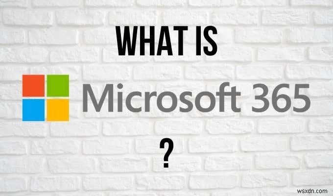 Microsoft 365 là gì? 