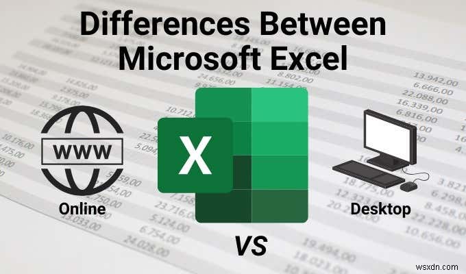 Sự khác biệt giữa Microsoft Excel Online và Excel cho máy tính để bàn 