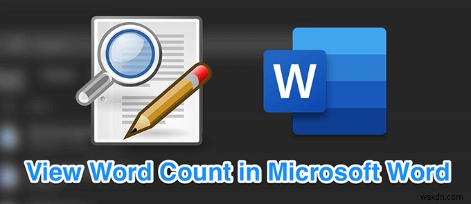 Cách hiển thị số lượng từ trong Microsoft Word 