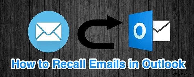 Cách gọi lại email trong Outlook 