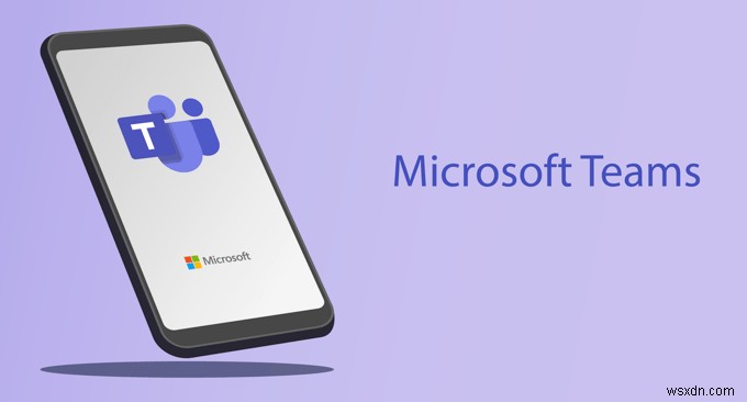 Microsoft Teams là gì và nó hoạt động như thế nào? 