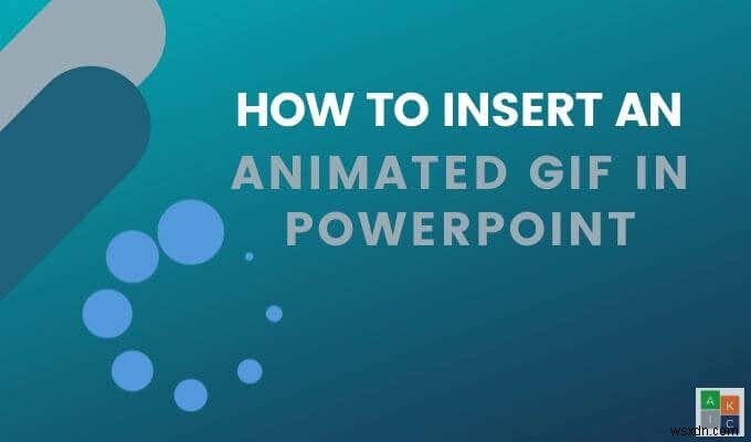 Cách chèn ảnh động GIF vào PowerPoint 