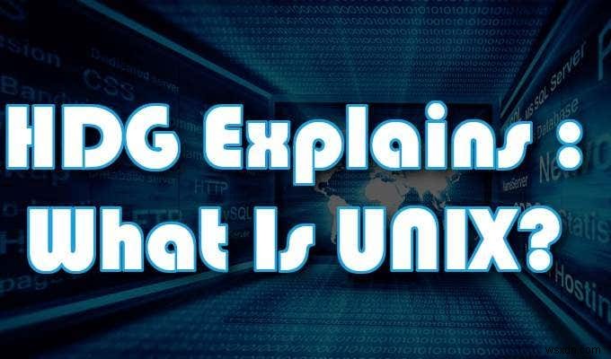 HDG Giải thích:UNIX là gì? 