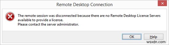 Phiên từ xa bị ngắt kết nối:Không có máy chủ giấy phép máy tính để bàn từ xa / Giấy phép truy cập máy khách 