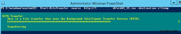 Sao chép các tệp lớn qua mạng không đáng tin cậy bằng BITS và PowerShell 