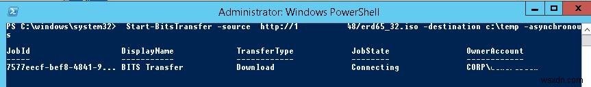 Sao chép các tệp lớn qua mạng không đáng tin cậy bằng BITS và PowerShell 