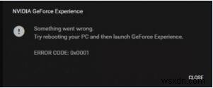 Đã sửa lỗi:Mã lỗi trải nghiệm GeForce Lỗi 0x0001 