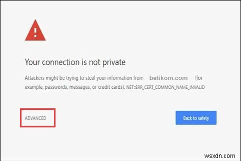 Đã sửa lỗi:kết nối của bạn không riêng tư trong Google Chrome 