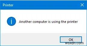 Đã sửa lỗi:Một máy tính khác đang sử dụng máy in trên Windows 10, 8, 7 và Mac 