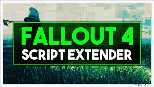 Đã giải quyết:Phần mở rộng tập lệnh Fallout 4 không hoạt động 