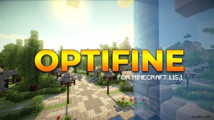 MineCraft Optifine:Nó là gì và nó có an toàn không? 