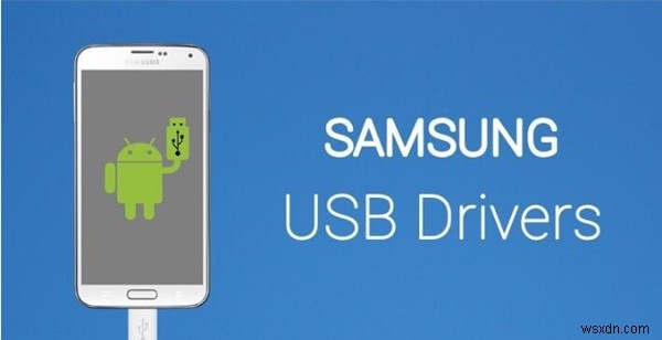 Tải xuống Samsung USB Drivers cho Windows 10, 8, 7 