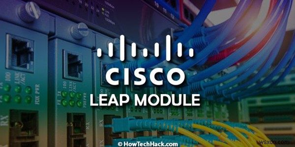 Mô-đun Cisco EAP-FAST là gì và tôi có nên xóa nó trên Windows 10, 8, 7 không? 