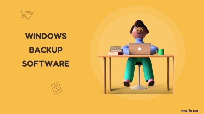 10 phần mềm sao lưu hàng đầu của Windows [Miễn phí và trả phí] 