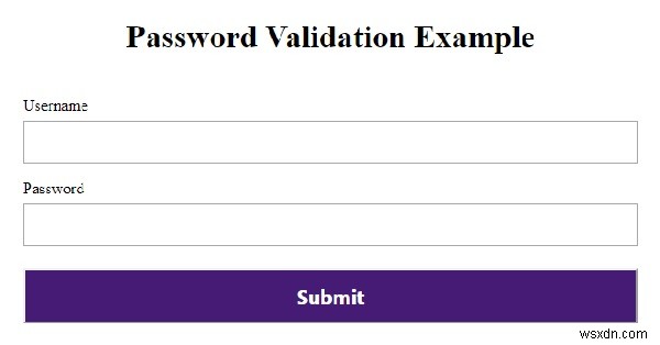 Làm cách nào để tạo biểu mẫu xác thực mật khẩu bằng CSS và JavaScript? 