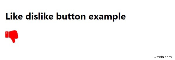 Làm cách nào để chuyển đổi giữa nút thích / không thích với CSS và JavaScript? 