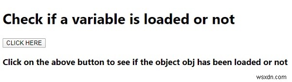 Tôi có thể xác minh xem một biến JavaScript có được tải hay không, nếu có, bằng cách nào? 
