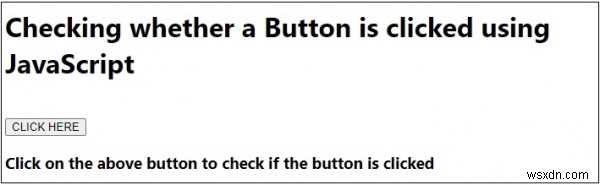 Làm thế nào để kiểm tra xem một Nút có được nhấp bằng JavaScript hay không? 