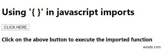 Sử dụng  {}  trong nhập JavaScript? 
