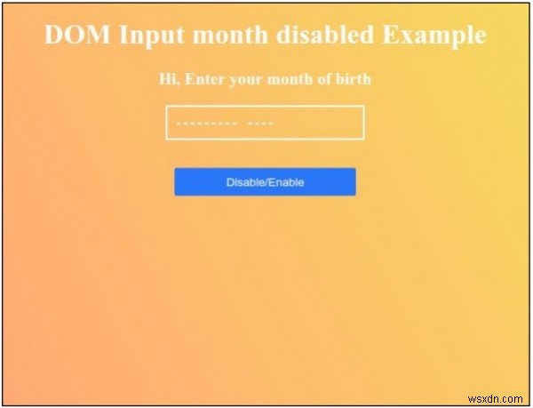 Thuộc tính tháng nhập HTML DOM bị vô hiệu hóa 