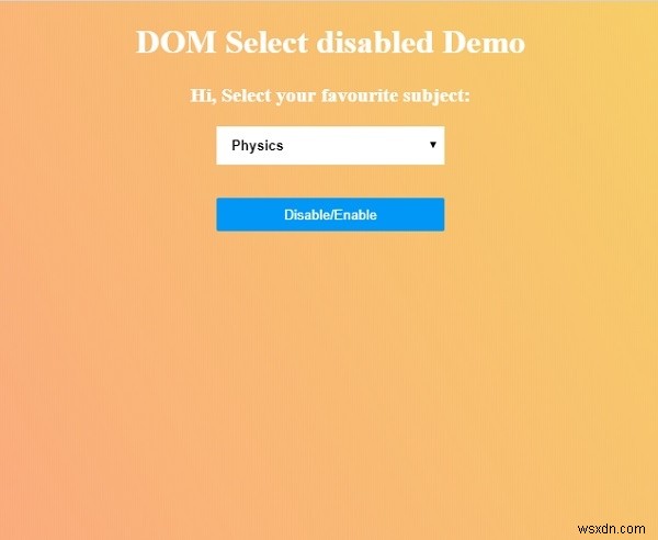 HTML DOM Chọn thuộc tính bị vô hiệu hóa 