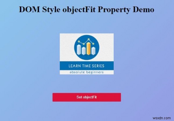 HTML DOM Style objectFit Thuộc tính 