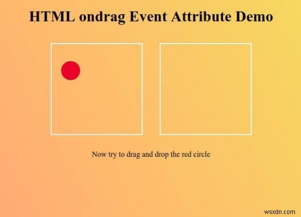 Thuộc tính sự kiện ondrag HTML 