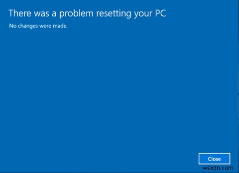 Cách khắc phục Đã xảy ra sự cố khi Đặt lại Lỗi PC của bạn trong Windows 10 