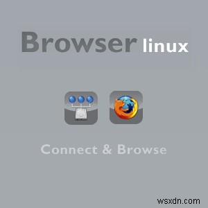 Trình duyệt Linux - Hệ điều hành cực kỳ nhẹ và nhanh cho máy tính x86 cũ hơn [Linux] 