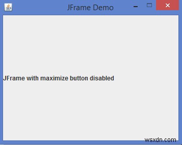Làm cách nào chúng ta có thể tắt nút phóng to của JFrame trong Java? 