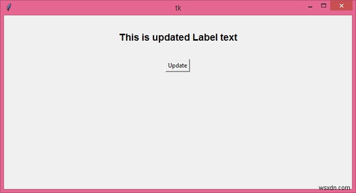 Thay đổi động văn bản nhãn Tkinter bằng cách sử dụng Label.configure () 