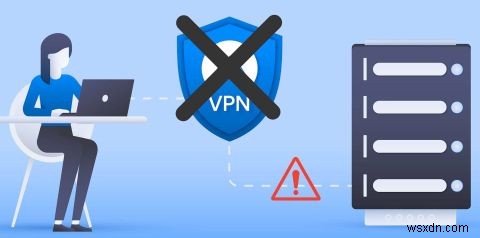 Điều gì sẽ xảy ra khi bạn tắt VPN? 