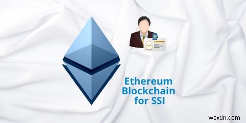 Bản sắc tự chủ quyền trong Blockchain là gì? SSI giải thích 