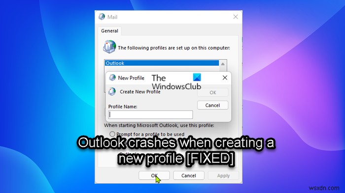 Khắc phục sự cố Outlook khi tạo hồ sơ mới 