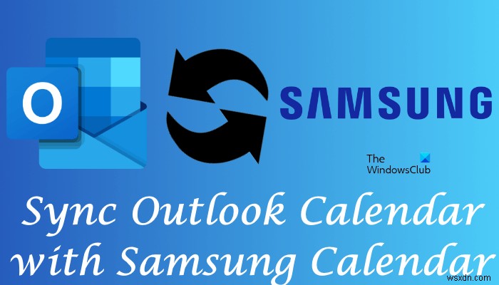 Cách đồng bộ Lịch Outlook với Lịch Samsung 