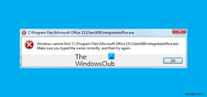 Windows không thể tìm thấy lỗi IntegratedOffice.exe trong khi cài đặt Office 