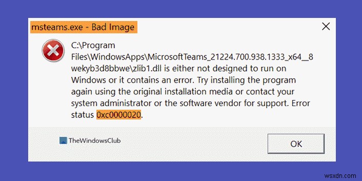 Khắc phục tình trạng lỗi MSTeams.exe Bad Image 0xc0000020 trong Windows 11/10 