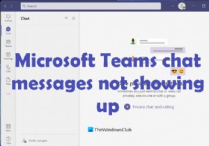 Tin nhắn trò chuyện Microsoft Teams không hiển thị 