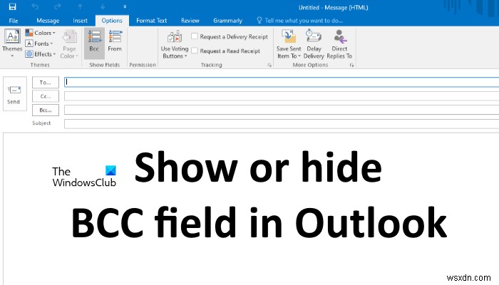 Cách ẩn hoặc hiện trường BCC trong Outlook 