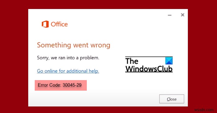 Sửa mã lỗi Office 30045-29, Đã xảy ra lỗi 