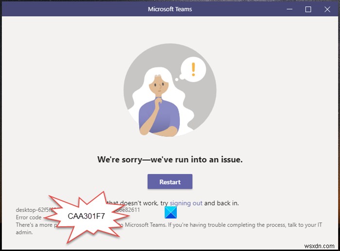 Cách khắc phục Mã lỗi Microsoft Teams CAA301F7 