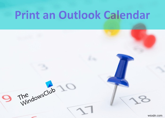 Cách in Lịch Outlook trong Windows 11/10 