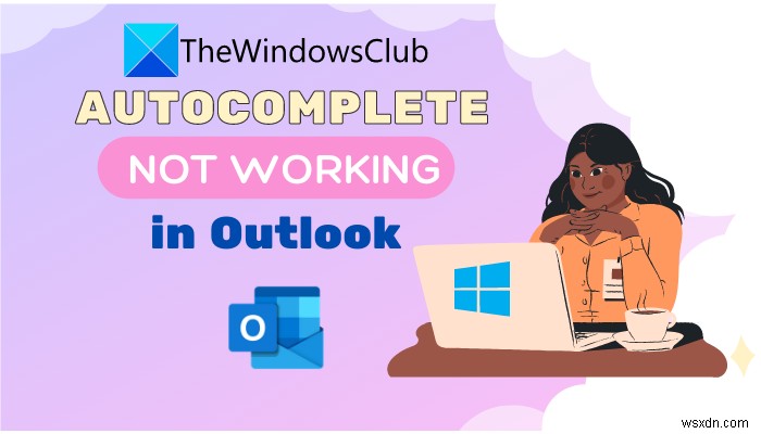 Tự động điền không hoạt động chính xác trong Outlook 