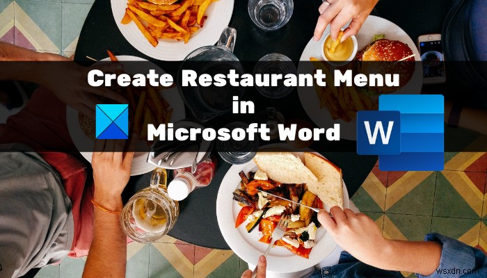 Cách tạo Thực đơn nhà hàng trong Microsoft Word 