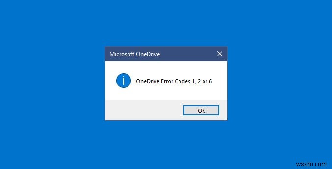 Sửa mã lỗi OneDrive 1, 2 hoặc 6 