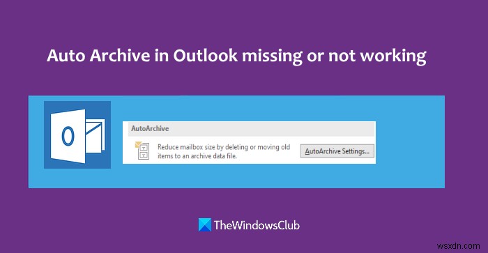 Lưu trữ tự động trong Outlook bị thiếu hoặc không hoạt động 