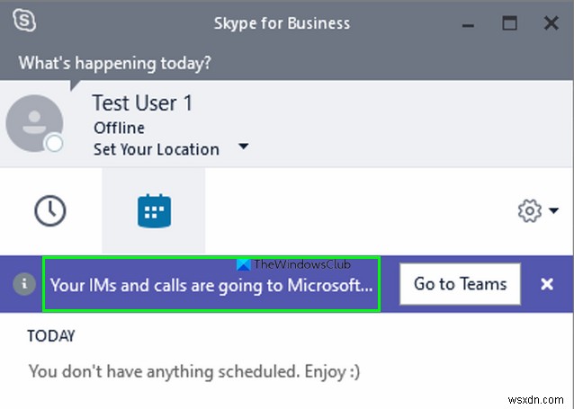 Tin nhắn tức thì và cuộc gọi của bạn sẽ được chuyển đến Microsoft Teams - Skype for Business cho biết 