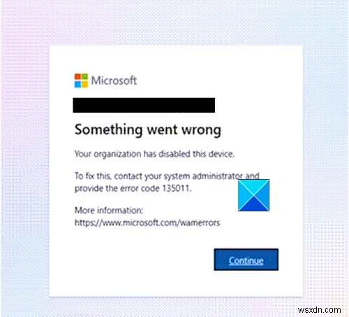 Tổ chức của bạn đã vô hiệu hóa thiết bị này (lỗi 135011) - Lỗi Microsoft Teams 