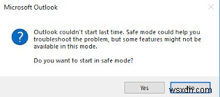Outlook không thể khởi động lần trước; Bạn có muốn bắt đầu ở chế độ an toàn không? 