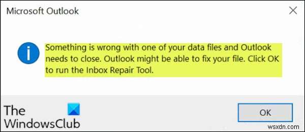 Đã xảy ra lỗi với một trong các tệp dữ liệu của bạn và Outlook cần phải đóng 